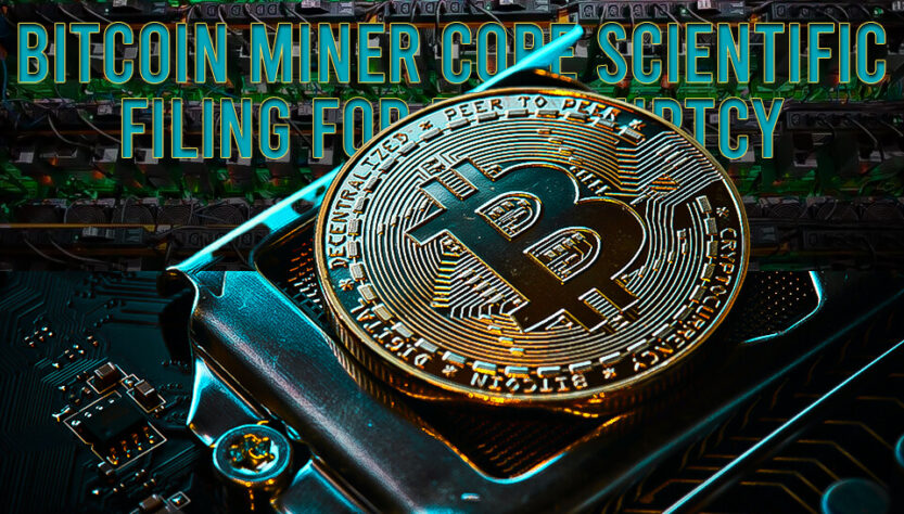 Bitcoin miner Core Scientific Filing for Bankruptcy