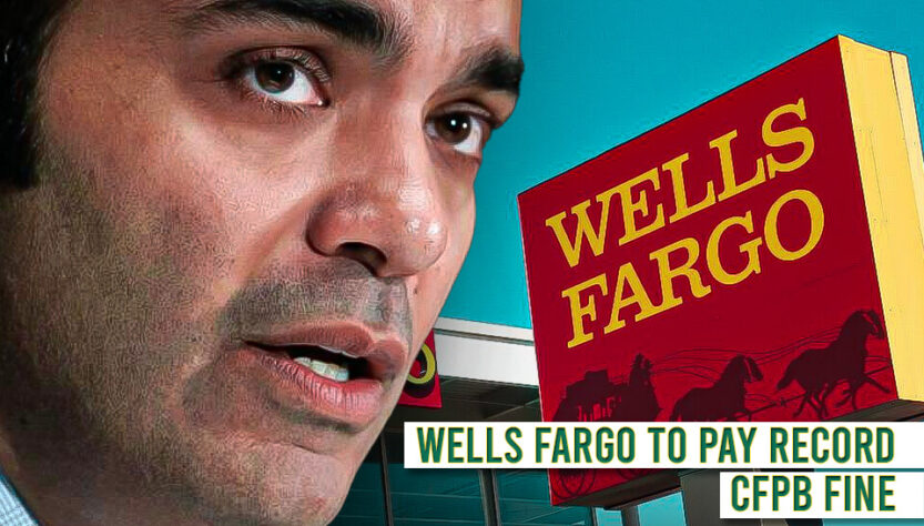 Wells Fargo to Pay Record CFPB Fine to Settle Allegations It Harmed Customers