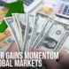 Dollar Gains Momentum as Global Markets